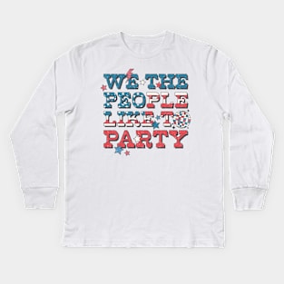 We The People Like To Party Kids Long Sleeve T-Shirt